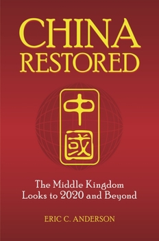 Paperback China Restored: The Middle Kingdom Looks to 2020 and Beyond Book