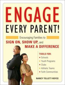 Paperback Engage Every Parent!: Encouraging Families to Sign On, Show Up, and Make a Difference [With CDROM] Book