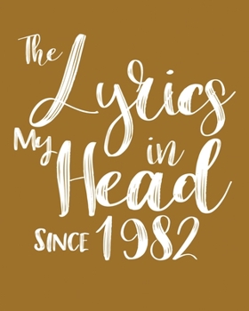 Paperback The Lyrics In My Head Since 1982 Notebook Birthday Gift: Blank Sheet Music Notebook / Journal Gift, 120 Pages, 5x8, Soft Cover, Matte Finish Book