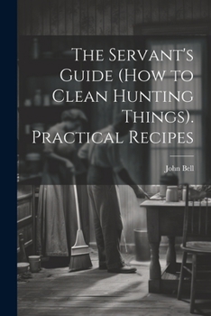 Paperback The Servant's Guide (How to Clean Hunting Things). Practical Recipes Book