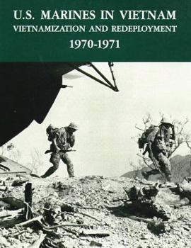 U.S. Marines in Vietnam: Vietnamization and Redeployment, 1970-1971 - Book  of the U.S. Marines in Vietnam