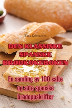 Paperback Den Klassiske Spanske BrØdkokeboken [Norwegian] Book