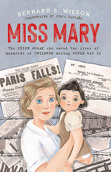 Paperback Miss Mary: The Irish Woman Who Saved the Lives of Hundreds of Children During World War II Book