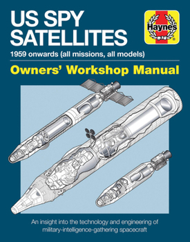 US Spy Satellites Owners' Workshop Manual - Book  of the Haynes Owners' Workshop Manual