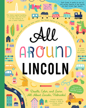 Paperback All Around Lincoln: Doodle, Color, and Learn All about Lincoln, Nebraska! Book