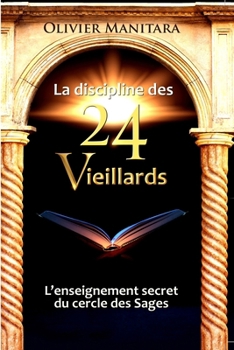 La discipline des 24 vieillards (Eveil spirituel) (French Edition)