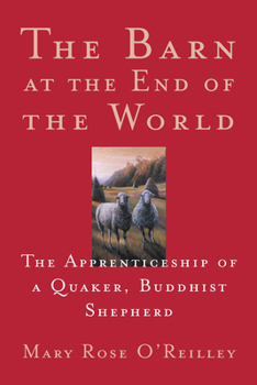 Paperback The Barn at the End of the World: The Apprenticeship of a Quaker, Buddhist Shepherd Book