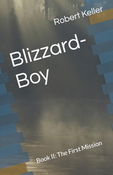 Paperback Blizzard-Boy: Book II: The First Mission Book