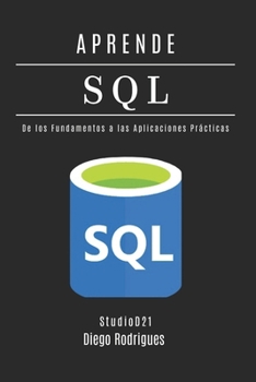 APRENDE SQL: Domina Consultas Avanzadas con Rendimiento Escalable. De los Fundamentos a las Aplicaciones Prácticas. (Data Extreme Esp) (Spanish Edition)