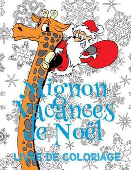 ✌ Mignon Vacances de No?l ✌ Mon Premier Livre de Coloriage ✌ (Livre de Coloriage 4 ans): ✌ Cute Christmas Holiday Coloring Boo