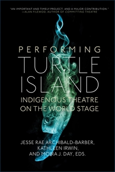 Paperback Performing Turtle Island: Indigenous Theatre on the World Stage Book