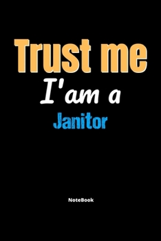 Paperback Trust Me I'm A Janitor Notebook - Janitor Funny Gift: Lined Notebook / Journal Gift, 120 Pages, 6x9, Soft Cover, Matte Finish Book