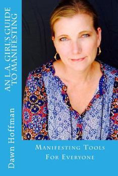 Paperback An L.A. Girl's Guide To Manifesting: Manifesting Tools for Everyone Book