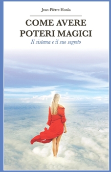 COME AVERE POTERI MAGICI: IL SISTEMA E IL SUO SEGRETO