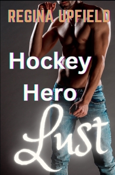 Hockey Hero Lust (Short Bedtime Stories For Adults Series)