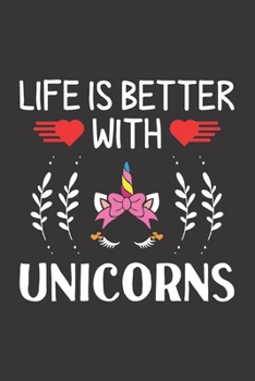 Life Is Better With Unicorns: Unicorns Lovers Funny Gifts Dot Grid Journal Notebook 6x9 120 Pages