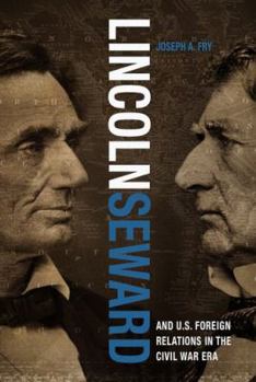 Hardcover Lincoln, Seward, and Us Foreign Relations in the Civil War Era Book