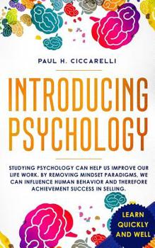 Paperback Introducing Psychology: Studying psychology can help us improve our life work. By removing mindset paradigms, we can influence human behavior Book