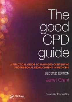 Paperback The Good CPD Guide: A Practical Guide to Managed Continuing Professional Development in Medicine, Second Edition Book