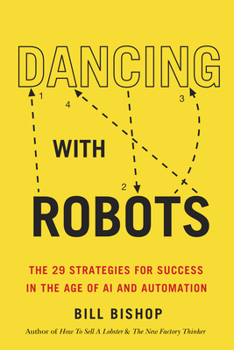 Paperback Dancing with Robots: The 29 Strategies for Success in the Age of AI and Automation Book