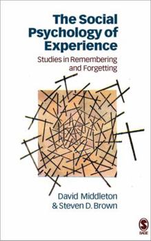The Social Psychology of Experience: Studies in Remembering and Forgetting (Inquiries in Social Construction series) - Book  of the Inquiries in Social Construction
