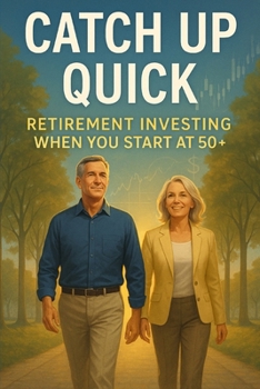 Paperback Catch Up Quick: Retirement Investing When You Start at 50+ Book