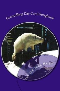 Paperback Groundhog Day Carol Songbook: Songs to Sing, Waiting for Spring Book