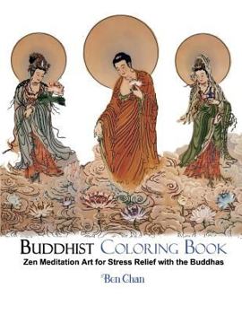 Paperback Buddhist Coloring Book: Zen Meditation Art for Stress Relief with the Buddhas (Asian Artwork Coloring Books) Book