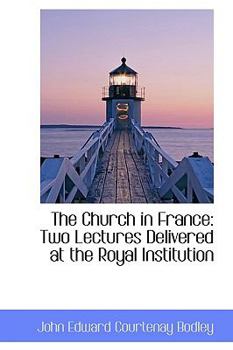 The Church in France : Two Lectures Delivered at the Royal Institution
