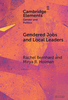 Gendered Jobs and Local Leaders: Women, Work, and the Pipeline to Local Political Office (Elements in Gender and Politics)