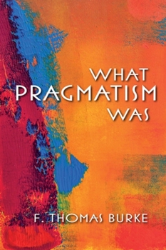Paperback What Pragmatism Was Book