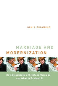 Hardcover Marriage and Modernization: How Globalization Threatens Marriage Book