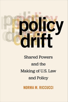 Hardcover Policy Drift: Shared Powers and the Making of U.S. Law and Policy Book