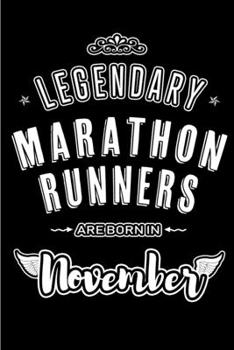 Legendary Marathon Runners are born in November: Blank Lined Journal Notebooks Diary as Appreciation, Birthday, Welcome, Farewell, Thank You, Christmas, Graduation gifts. for workers & friends. Altern