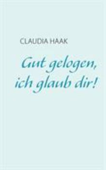Paperback Gut gelogen, ich glaub dir! [German] Book