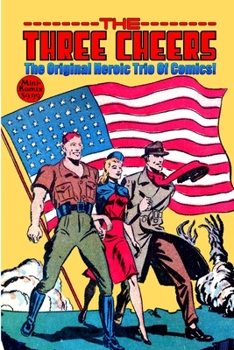Paperback The Three Cheers: The Original Heroice Trio Of Comics Book