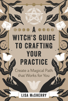 Paperback A Witch's Guide to Crafting Your Practice: Create a Magical Path That Works for You Book