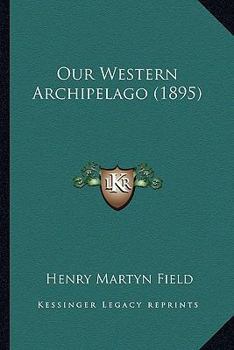 Paperback Our Western Archipelago (1895) Book