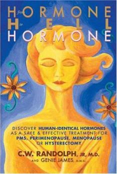 Paperback From Hormone Hell to Hormone Well: Discover Human-Identical Hormones as a Safe and Effective Treatment for PMS, Perimenopause, Menopause or Hysterecto Book