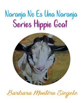 Paperback Naranja No Es Una Naranja: Hippie Goat Series [Spanish] Book