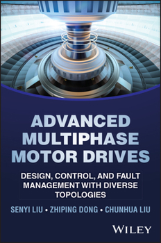 Hardcover Advanced Multiphase Motor Drives: Design, Control, and Fault Management with Diverse Topologies Book