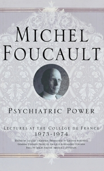 Psychiatric Power: Lectures at the Collège de France, 1973-1974 - Book #4 of the Cours au Collège de France/Lectures at the Collège de France