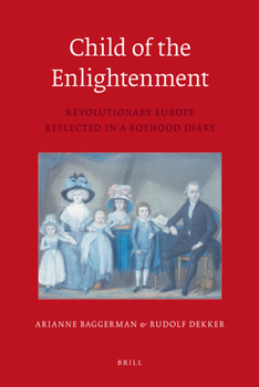 Hardcover Child of the Enlightenment: Revolutionary Europe Reflected in a Boyhood Diary Book