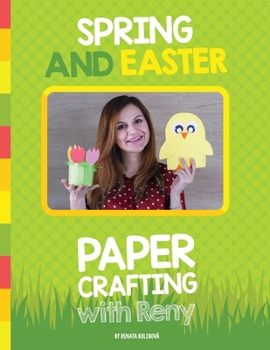 Paperback Spring and Easter Paper Crafting with Reny: 40 easy paper projects for children Book