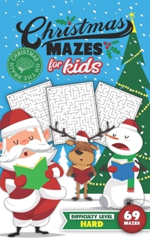 Christmas Mazes for Kids 69 Mazes Difficulty Level Hard: Fun Maze Puzzle Activity Game Books for Children | Holiday Stocking Stuffer Gift Idea | Santa Carolers