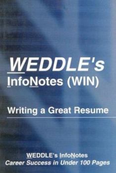 Paperback Weddle's Infonotes, Writing a Great Resume: Career Success in Under 100 Pages Book