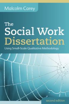 Paperback The Social Work Dissertation: Using Small-Scale Qualitative Methodology Book