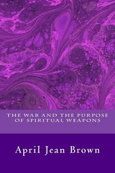 Paperback The War And The Purpose Of Spiritual Weapons Book