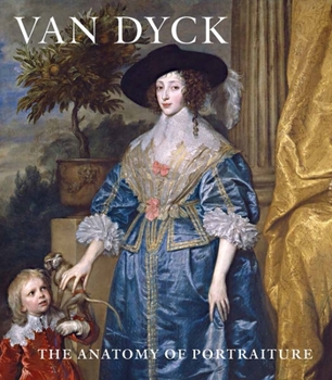 Hardcover Van Dyck: The Anatomy of Portraiture Book