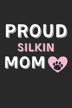 Paperback Proud Silkin Mom: Lined Journal, 120 Pages, 6 x 9, Silkin Dog Mom Gift Idea, Black Matte Finish (Proud Silkin Mom Journal) Book